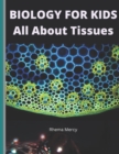 Image for BIOLOGY FOR KIDS - All About Tissues