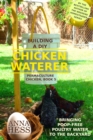 Image for Building a DIY Chicken Waterer : Bringing Poop-free Poultry Water to the Backyard