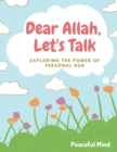Image for Dear Allah, Let&#39;s Talk : Exploring the Power of Personal Du&#39;a