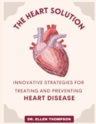 Image for The Heart Solution : Innovative Strategies for Treating and Preventing Heart Disease