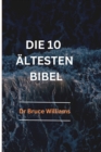 Image for Les 10 Plus Anciennes Bibles : L&#39;histoire des 10 plus anciennes Bibles jamais imprimees.