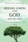 Image for Seeking Union with God for the Aged : A Journey to Spiritual Growth, Inner Freedom, and Peace