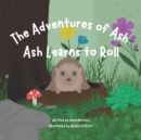 Image for The Adventures of Ash : Ash Learns to Roll