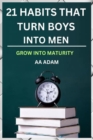 Image for 21 Habit That Turn Boys Into Men : Grow to Maturity