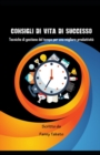 Image for Consigli Di Vita Di Successo : Tecniche di gestione del tempo per una migliore produttivita