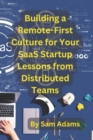 Image for Building a Remote-First Culture for Your SaaS Startup Lessons from Distributed Teams