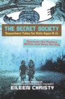 Image for The Secret Society-Superhero Tales for Kids Ages 9-11 : Discover the Powers Within and Save the Day