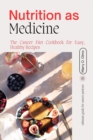 Image for Nutrition As Medicine : The Cancer Diet Cookbook for Easy, Healthy Recipes.