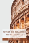 Image for Rome Unveiled : Beyond the Colosseum and Vatican City