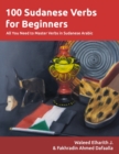 Image for 100 Sudanese Verbs for Beginners : All You Need to Master Verbs in Sudanese Arabic