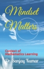 Image for Mindset Matters : Context of Mathematics Learning