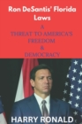 Image for Ron DeSantis&#39; Florida Laws : A threat to America&#39;s freedom &amp; democracy