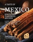 Image for A Taste of Mexico : Simple yet Flavorful Recipes