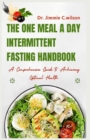 Image for The One Meal a Day Intermittent Fasting Handbook : A Comprehensive Guide to Achieving Optimal Health
