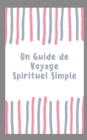 Image for Un Guide de Voyage Spirituel Simple