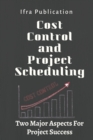 Image for Cost Control and Project Scheduling : Two Major Aspects For Project Success