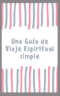 Image for Una Guia de Viaje Espiritual simple