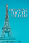 Image for Roaming the City of Love : A Paris travel and adventure guide