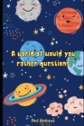 Image for A Whole World of Would You Rather Questions