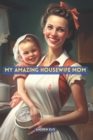 Image for My Amazing Housewife Mom