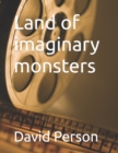 Image for Land of imaginary monsters
