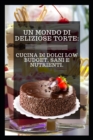 Image for UN MONDO DI DELIZIOSE TORTE