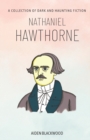 Image for Nathaniel Hawthorne : A Collection of Dark and Haunting Fiction