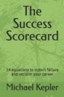 Image for The Success Scorecard : 14 equations to outwit failure and reclaim your career