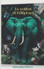 Image for Le colibri et l&#39;elephant : un conte pour enfant sur l&#39;importance de la force et de la taille