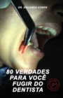 Image for 80 Verdades Para Voce Fugir Do Dentista