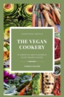 Image for THE VEGAN COOKERY : Creative And Flavorful Plant Based Dishes
