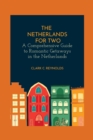 Image for The Netherlands for Two : A Comprehensive Guide to Romantic Getaways in the Netherlands