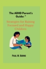 Image for The ADHD Parent&#39;s Guide