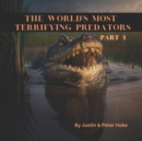 Image for The World&#39;s Most Terrifying Predators Part 3