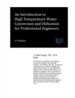 Image for An Introduction to High Temperature Water Conversion and Utilization for Professional Engineers