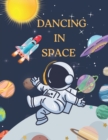 Image for Dancing in Space : Kids Space Poem with Beautiful Space Illustrations to Color