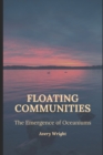 Image for Floating Communities : The Emergence of Oceaniums
