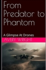 Image for From Predator to Phantom : A Glimpse At Drones