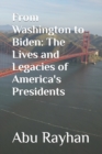 Image for From Washington to Biden : The Lives and Legacies of America&#39;s Presidents