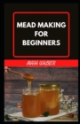 Image for MEAD MAKING FOR BEGINNERS