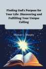 Image for Finding God&#39;s Purpose for Your Life : Discovering and Fulfilling Your Unique Calling