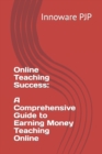 Image for Online Teaching Success : A Comprehensive Guide to Earning Money Teaching Online