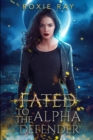 Image for Fated To The Alpha Defender : An Opposites Attract Shifter Romance