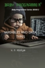 Image for Variables and Data Types : Baby Programmer Series: BOOK 2