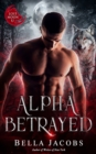 Image for Alpha Betrayed : A Dark Shifter Romance