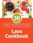 Image for Laos Cookbook : 30 Easy Laotian Street Food (A Guide to The Best Snacks and Bites)