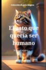 Image for El gato que queria ser humano