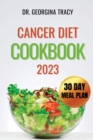 Image for Cancer Diet Cookbook 2023 : Effective cancer recipes guide for newly diagnosed