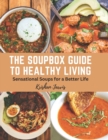 Image for The Soupbox Guide to Healthy Living : Sensational Soups for a Better Life