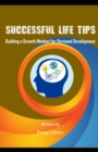 Image for Successful Life Tips : Building a Growth Mindset for Personal Development